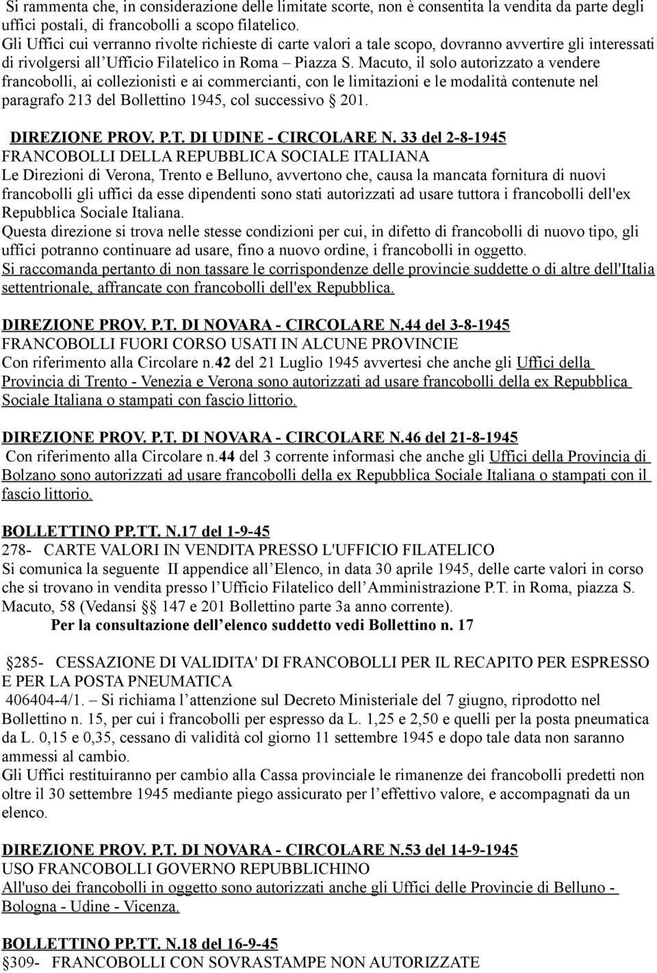 Macuto, il solo autorizzato a vendere francobolli, ai collezionisti e ai commercianti, con le limitazioni e le modalità contenute nel paragrafo 213 del Bollettino 1945, col successivo 201.