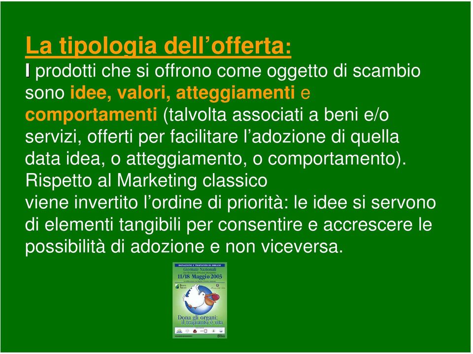 idea, o atteggiamento, o comportamento).