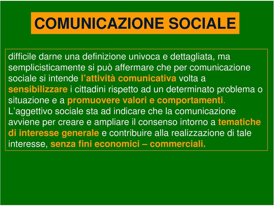 situazione e a promuovere valori e comportamenti.