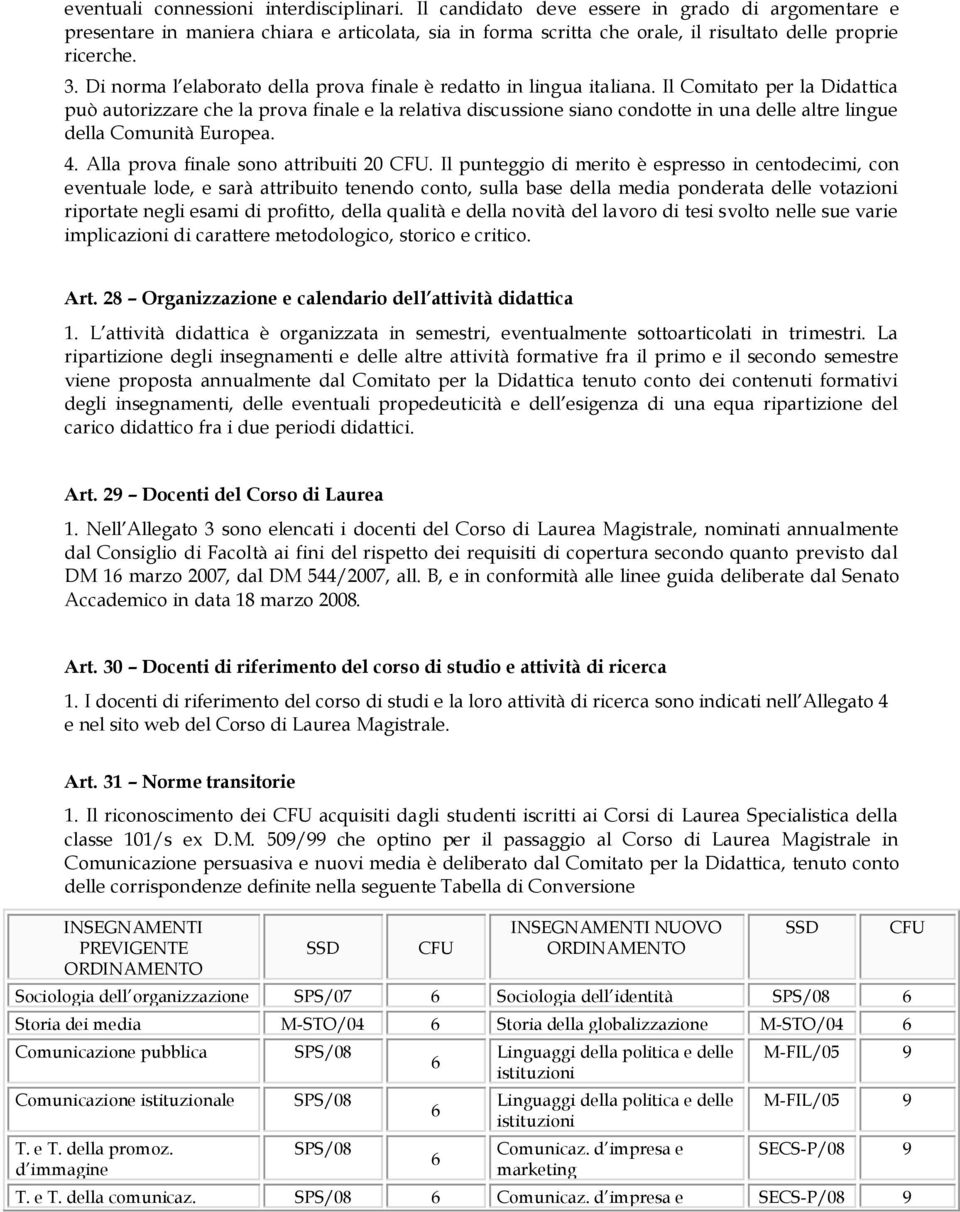 Di norma l elaborato della prova finale è redatto in lingua italiana.