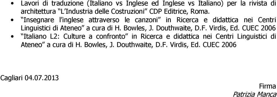 Insegnare l inglese attraverso le canzoni in Ricerca e didattica nei Centri Linguistici di Ateneo a cura di H. Bowles, J.