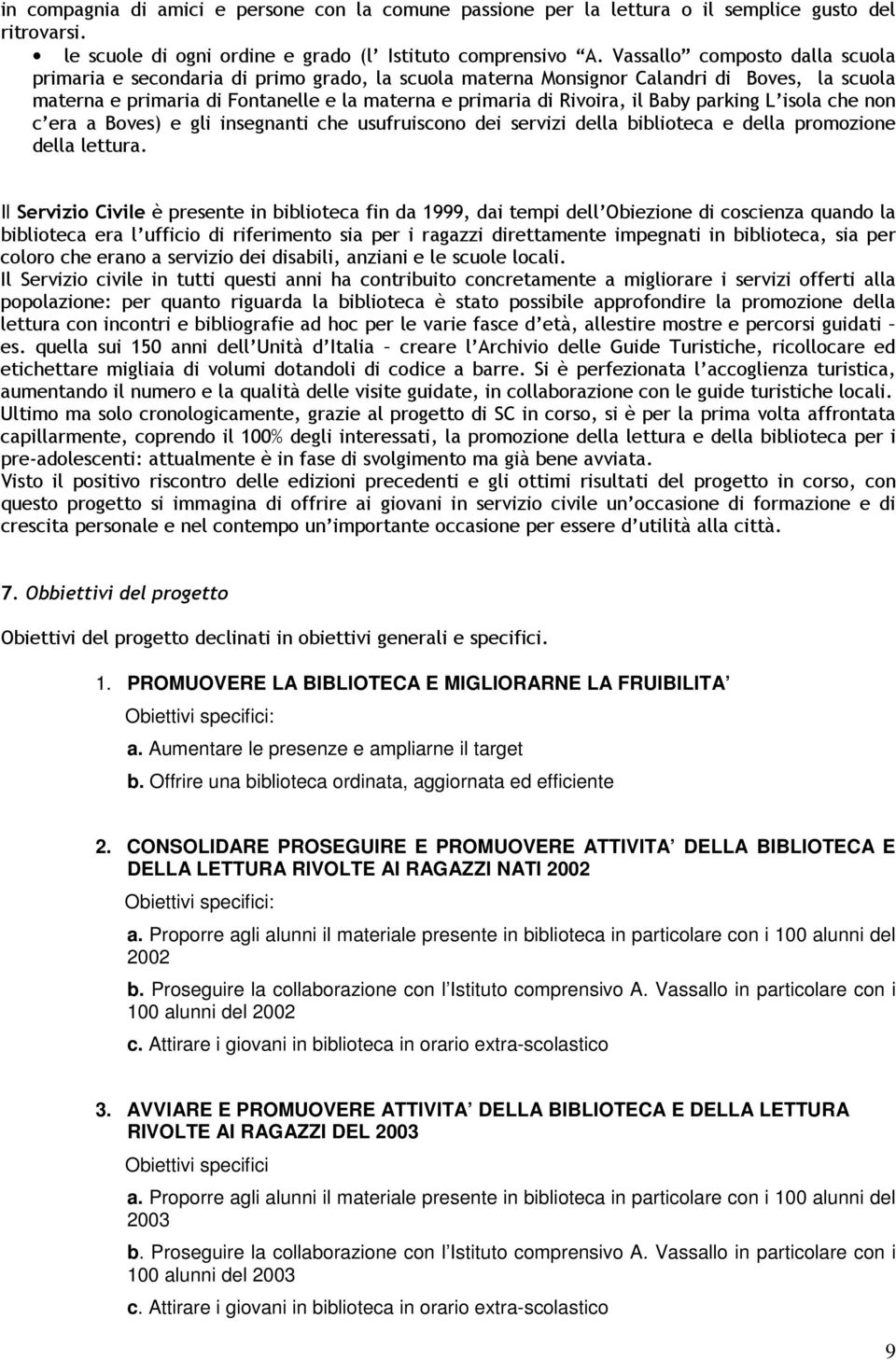 Baby parking L isola che non c era a Boves) e gli insegnanti che usufruiscono dei servizi della biblioteca e della promozione della lettura.