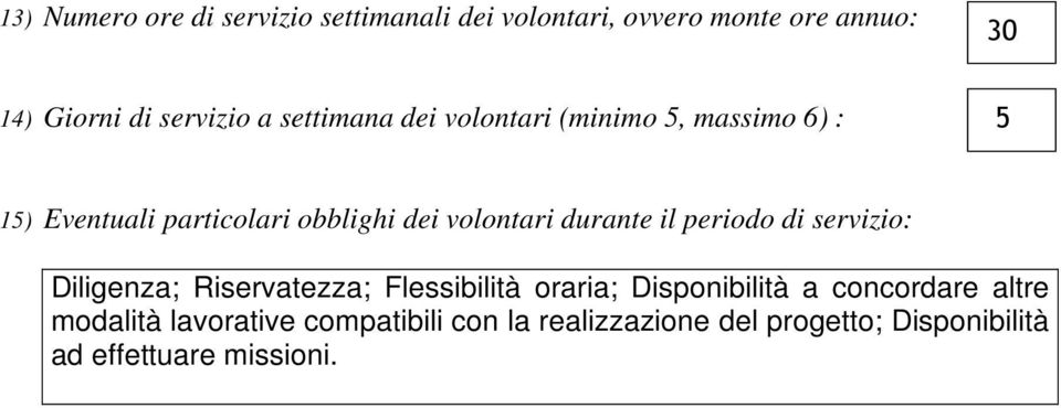 durante il periodo di servizio: Diligenza; Riservatezza; Flessibilità oraria; Disponibilità a concordare