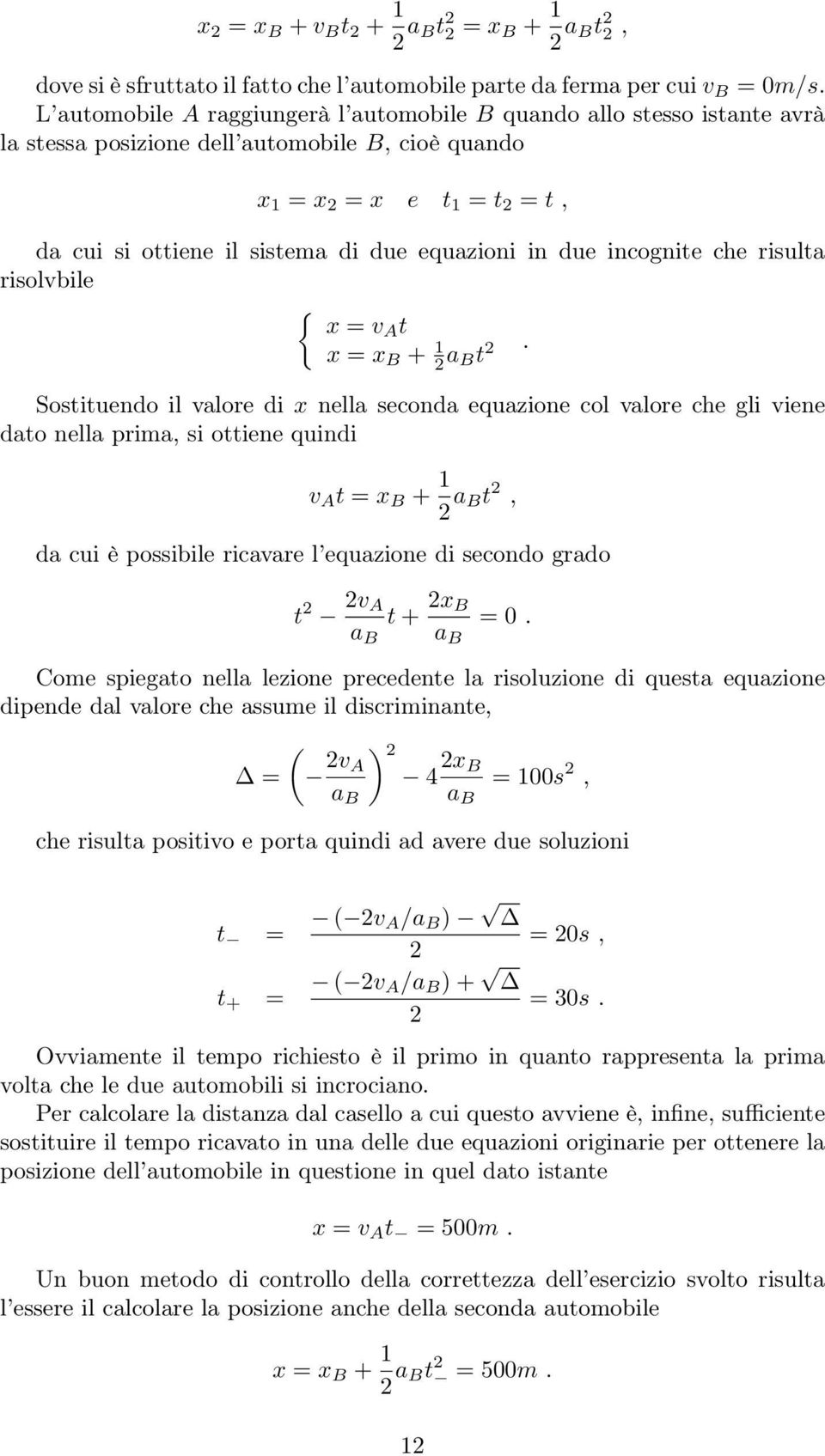 equazioni in due incognite che risulta risolvbile { x = va t x = x B + 1 2 a Bt 2.