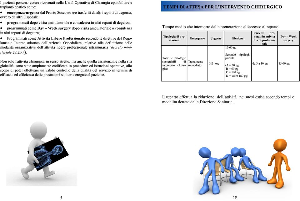 degenza; Programmati come Attività Libero Professionale secondo le direttive del Regolamento Interno adottato dall Azienda Ospedaliera, relativo alla definizione delle modalità organizzative dell