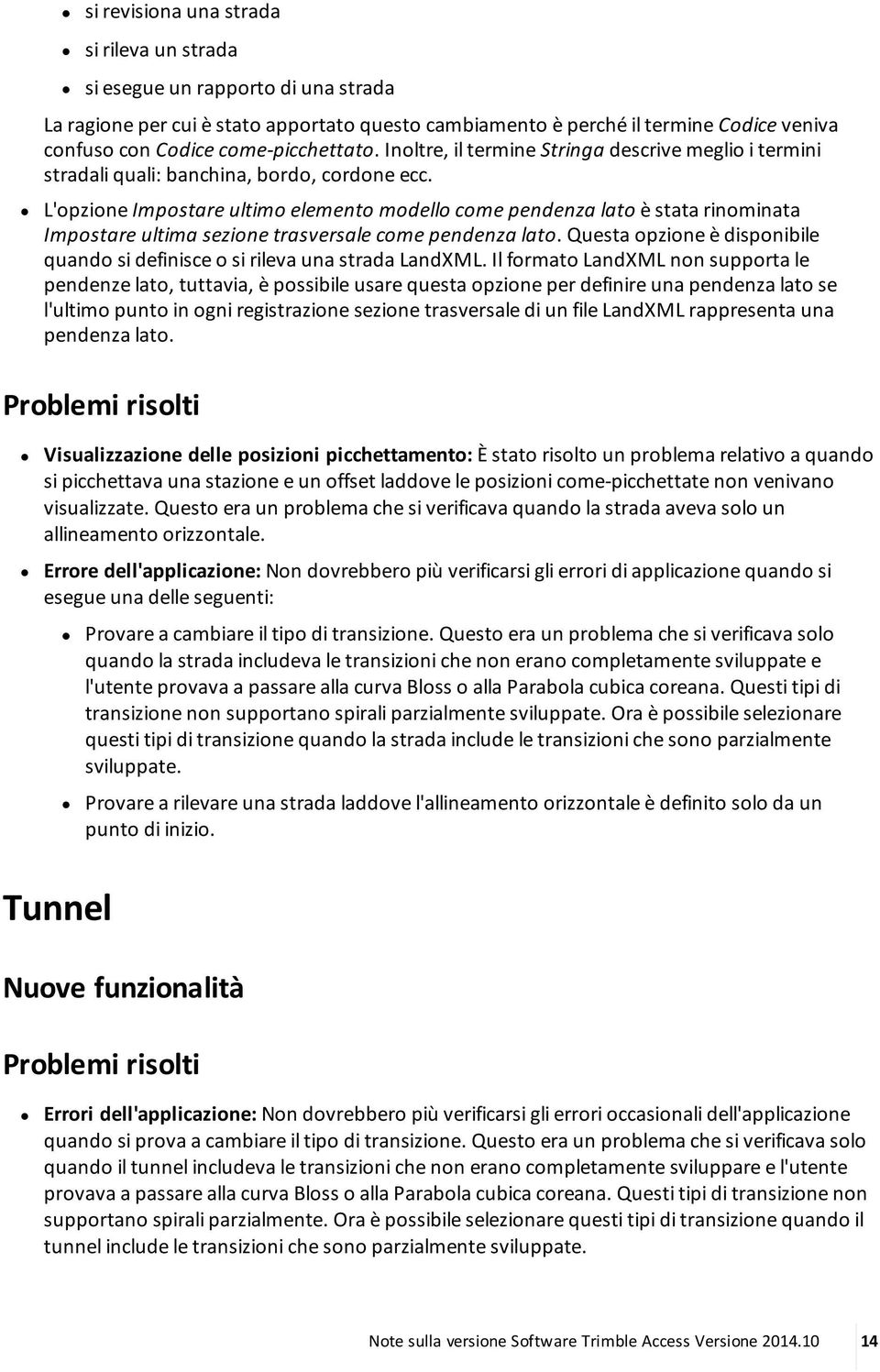 L'opzione Impostare ultimo elemento modello come pendenza lato è stata rinominata Impostare ultima sezione trasversale come pendenza lato.