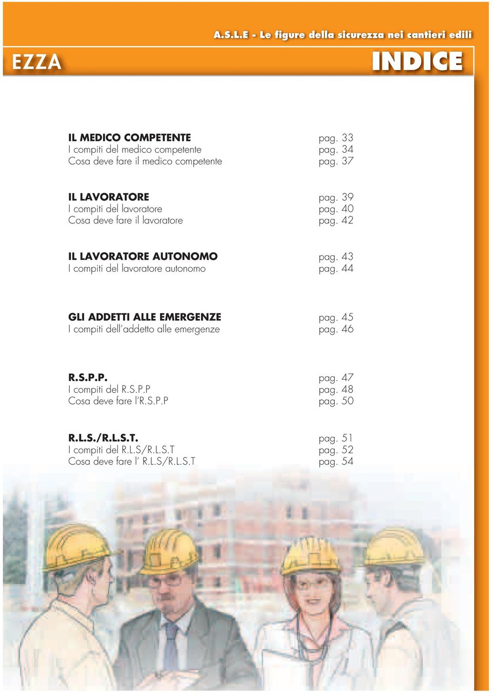 42 IL LAVORATORE AUTONOMO pag. 43 I compiti del lavoratore autonomo pag. 44 GLI ADDETTI ALLE EMERGENZE pag.