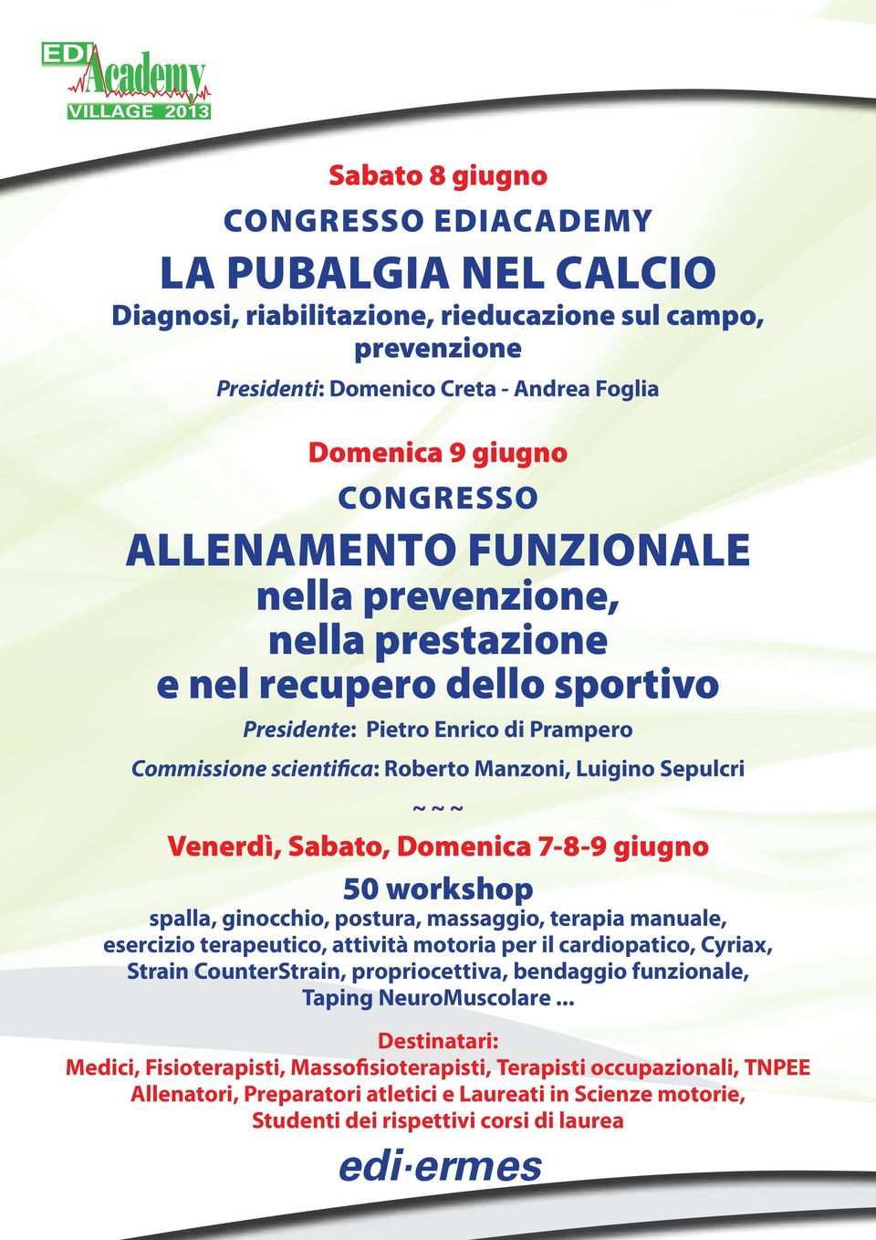 Venerdì, Sabato, Domenica 7-8-9 giugno 50 workshop spalla, ginocchio, postura, massaggio, terapia manuale, esercizio terapeutico, attività motoria per il cardiopatico, Cyriax, Strain CounterStrain,