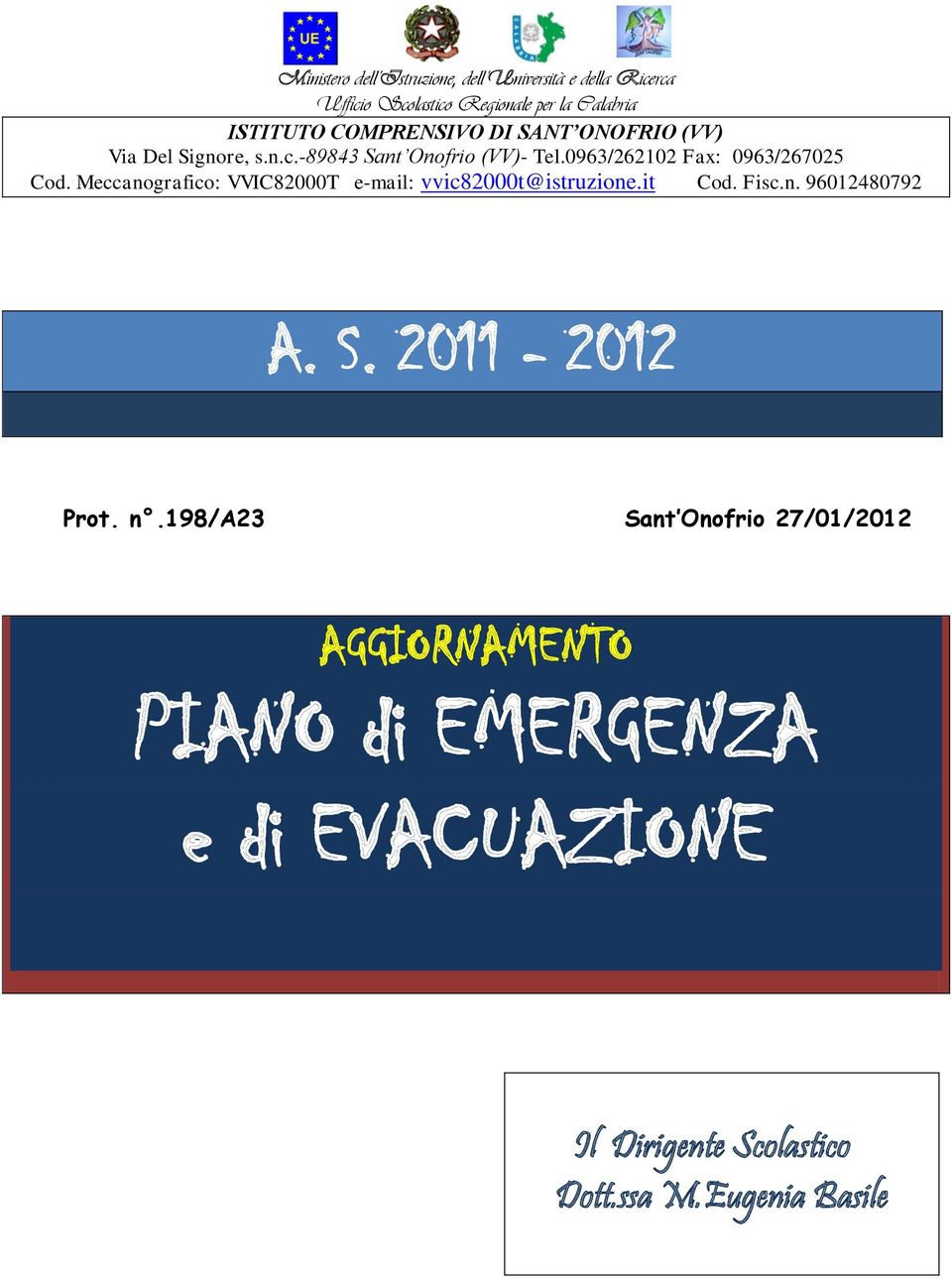 Meccanografico: VVIC82000T e-mail: vvic82000t@istruzione.it Cod. Fisc.n. 96012480792 A. S. 2011-2012 Prot. n.