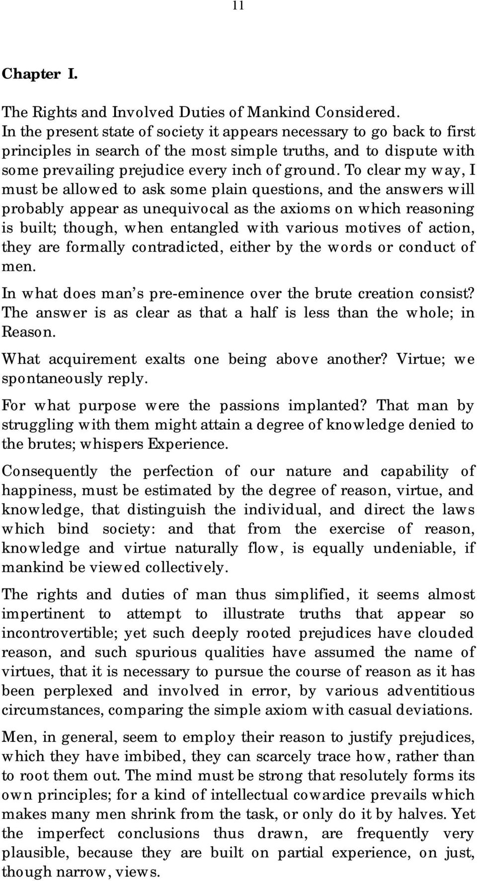 To clear my way, I must be allowed to ask some plain questions, and the answers will probably appear as unequivocal as the axioms on which reasoning is built; though, when entangled with various