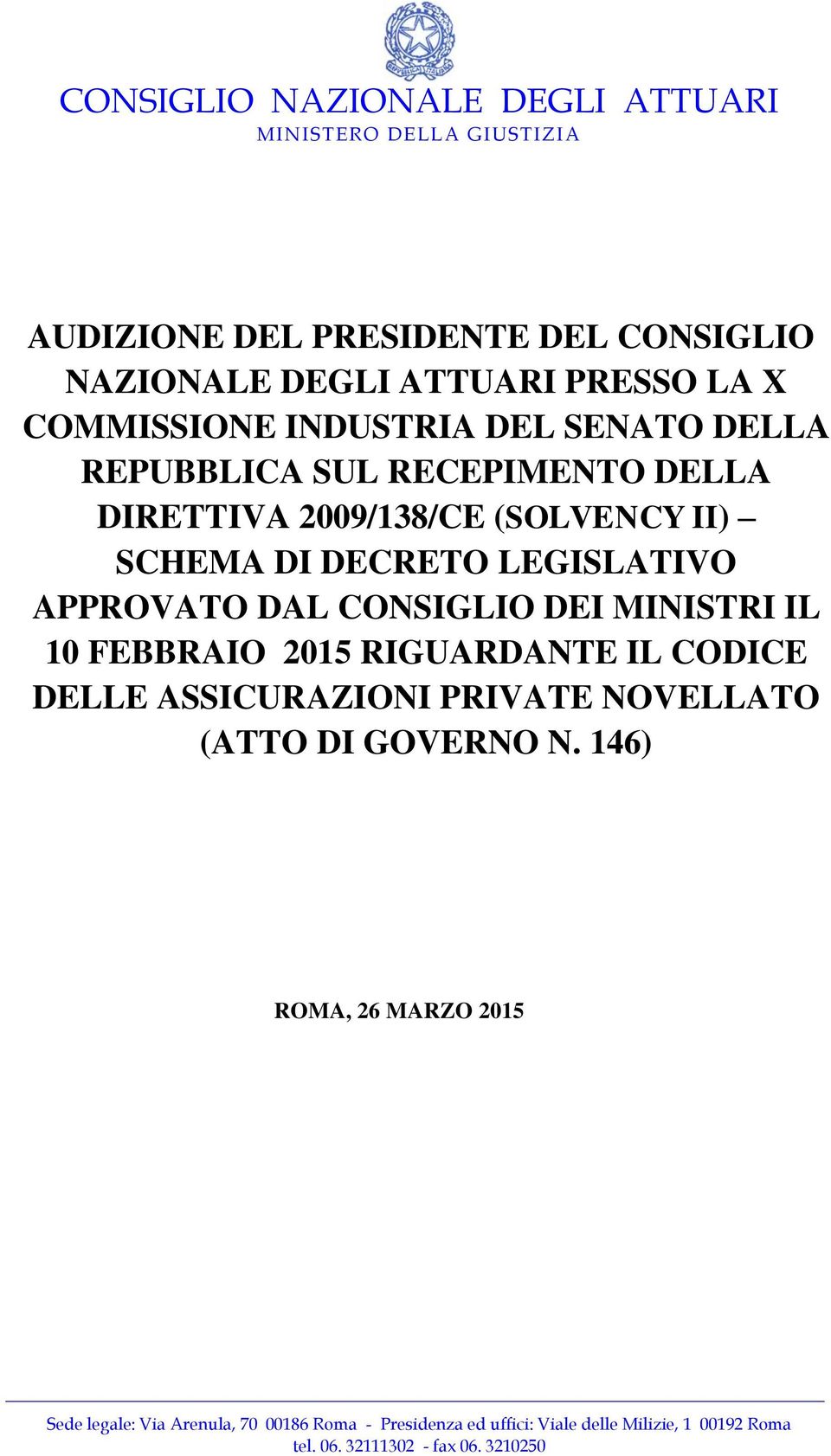 MINISTRI IL 10 FEBBRAIO 2015 RIGUARDANTE IL CODICE DELLE ASSICURAZIONI PRIVATE NOVELLATO (ATTO DI GOVERNO N.