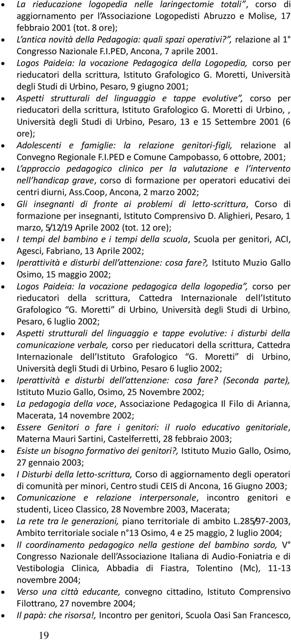 Logos Paideia: la vocazione Pedagogica della Logopedia, corso per rieducatori della scrittura, Istituto Grafologico G.