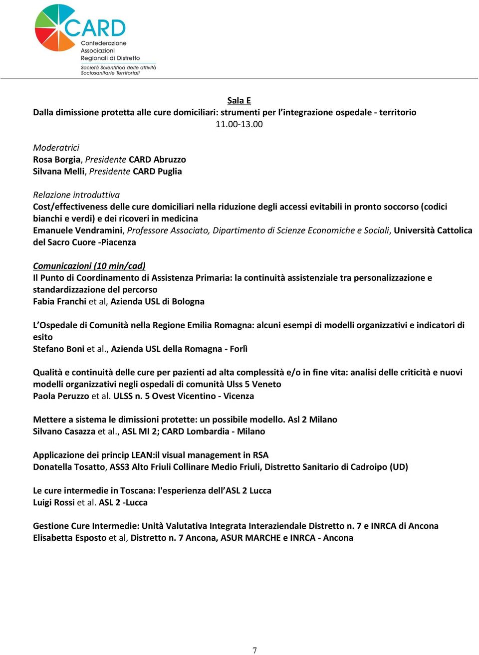 pronto soccorso (codici bianchi e verdi) e dei ricoveri in medicina Emanuele Vendramini, Professore Associato, Dipartimento di Scienze Economiche e Sociali, Università Cattolica del Sacro Cuore