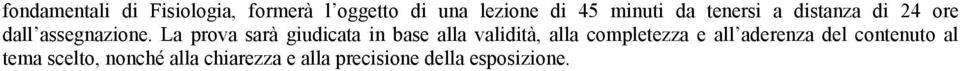 La prova sarà giudicata in base alla validità, alla completezza e all