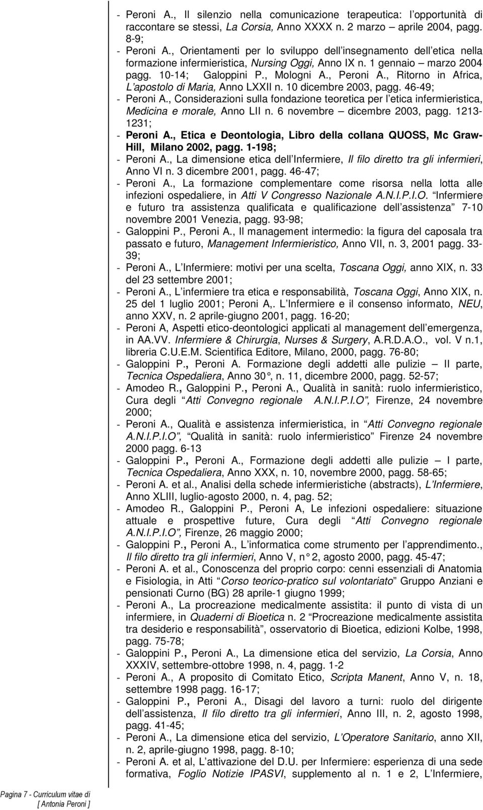 , Peroni A., Ritorno in Africa, L apostolo di Maria, Anno LXXII n. 10 dicembre 2003, pagg. 46-49; - Peroni A.