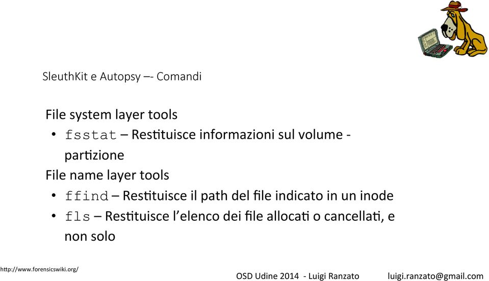 ffind ResAtuisce il path del file indicato in un inode fls ResAtuisce