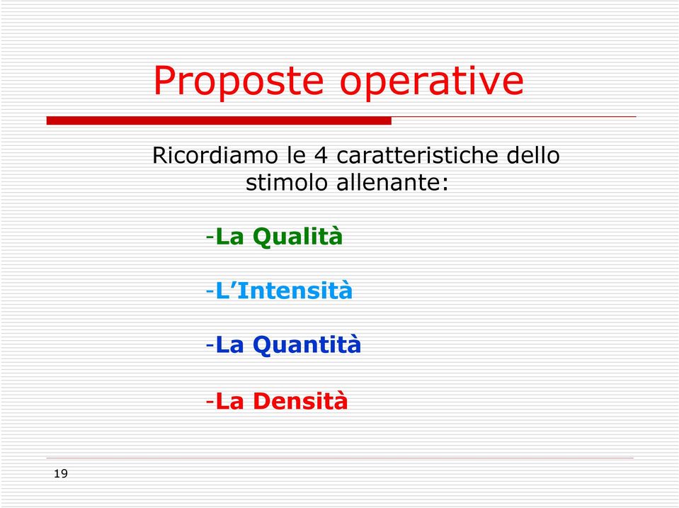 stimolo allenante: -La Qualità