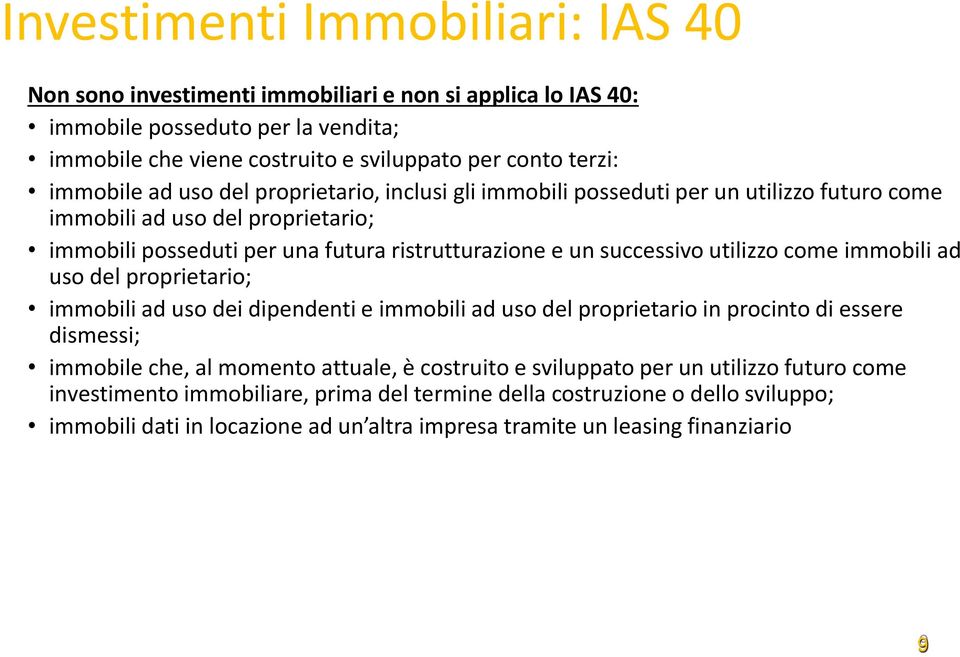 utilizzo come immobili ad uso del proprietario; immobili ad uso dei dipendenti e immobili ad uso del proprietario in procinto di essere dismessi; immobile che, al momento attuale, è costruito e