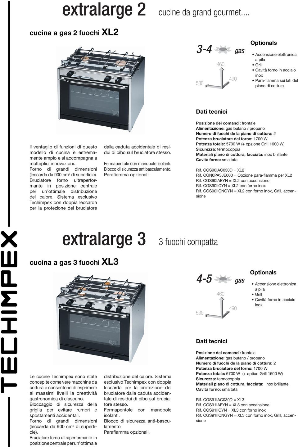 ampio e si accompagna a molteplici innovazioni. Forno di grandi dimensioni (leccarda da 900 cm² di superficie).