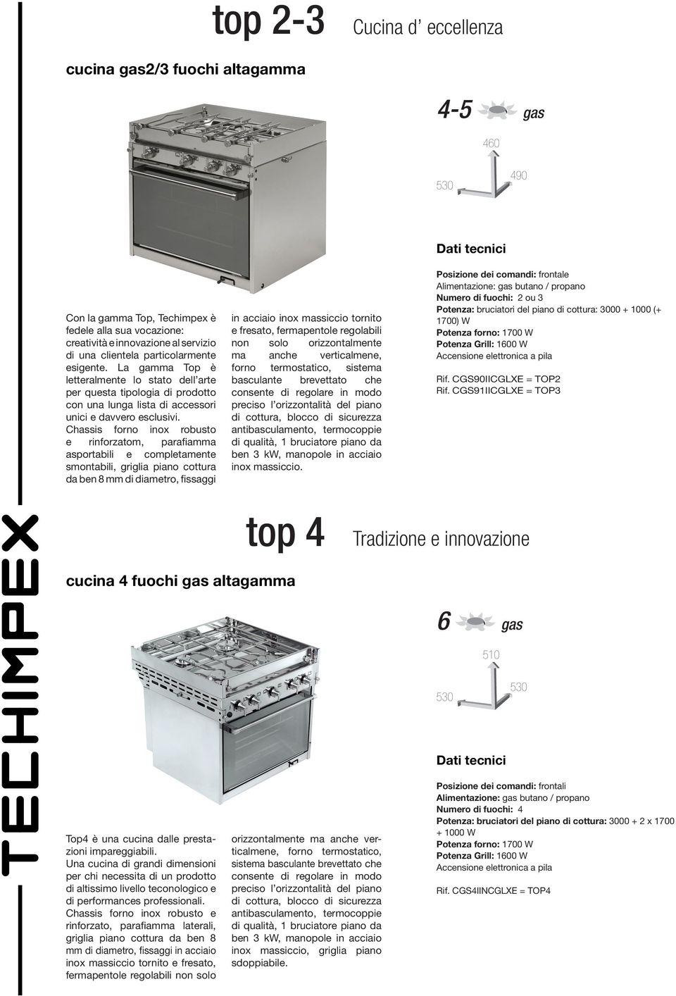 Chassis forno inox robusto e rinforzatom, parafiamma asportabili e completamente smontabili, griglia piano cottura da ben 8 mm di diametro, fissaggi in acciaio inox massiccio tornito e fresato,