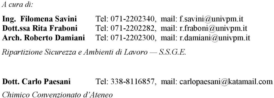 Roberto Damiani Tel: 071-2202300, mail: r.damiani@univpm.