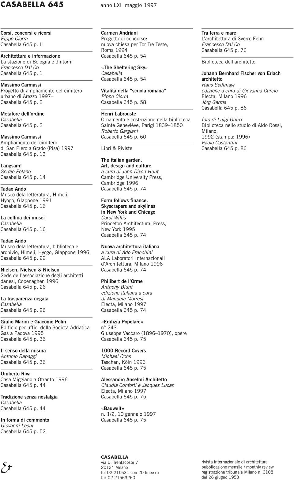2 Massimo Carmassi Ampliamento del cimitero di San Piero a Grado (Pisa) 1997 Casabella 645 p. 13 Langsam! Sergio Polano Casabella 645 p.