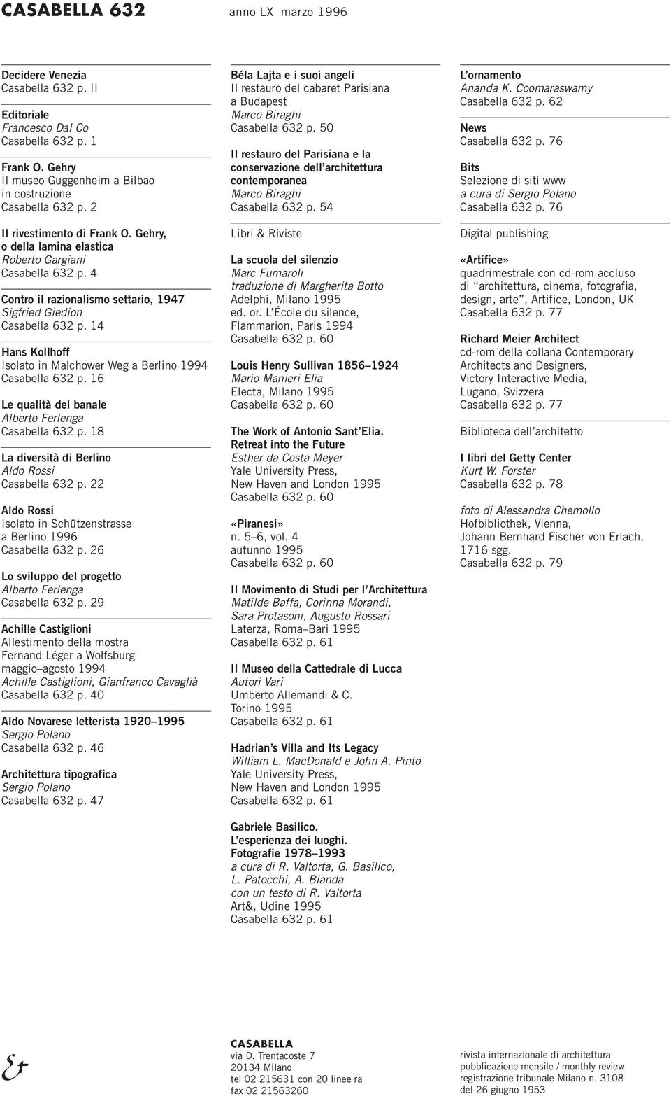 14 Hans Kollhoff Isolato in Malchower Weg a Berlino 1994 Casabella 632 p. 16 Le qualità del banale Alberto Ferlenga Casabella 632 p. 18 La diversità di Berlino Aldo Rossi Casabella 632 p.