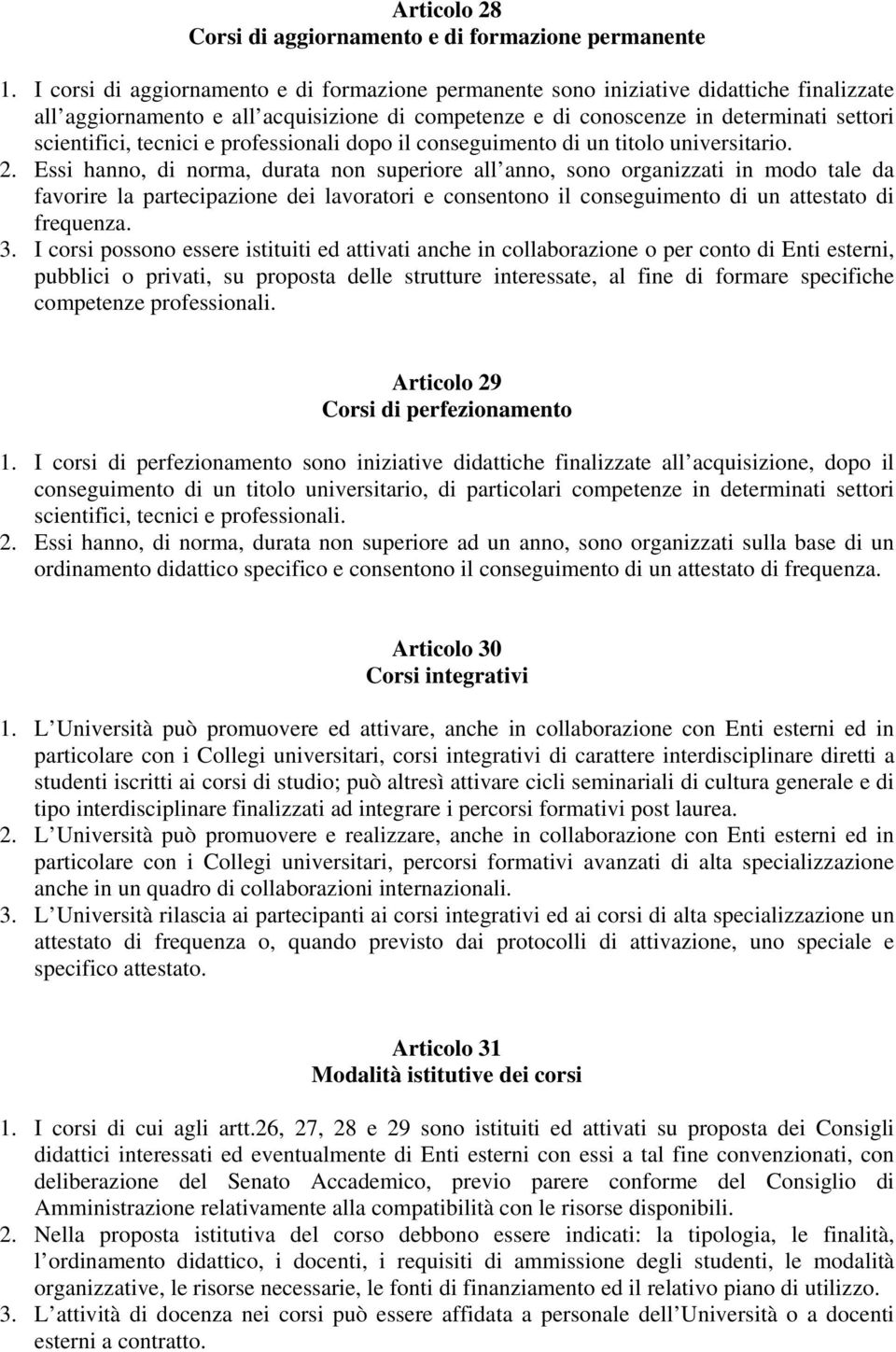 tecnici e professionali dopo il conseguimento di un titolo universitario. 2.