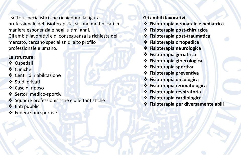 Le strufure: v Ospedali v Cliniche v Centri di riabilitazione v Studi privau v Case di riposo v SeWori medico- sporuvi v Squadre professionisuche e dilewanusuche v EnU pubblici v Federazioni sporuve