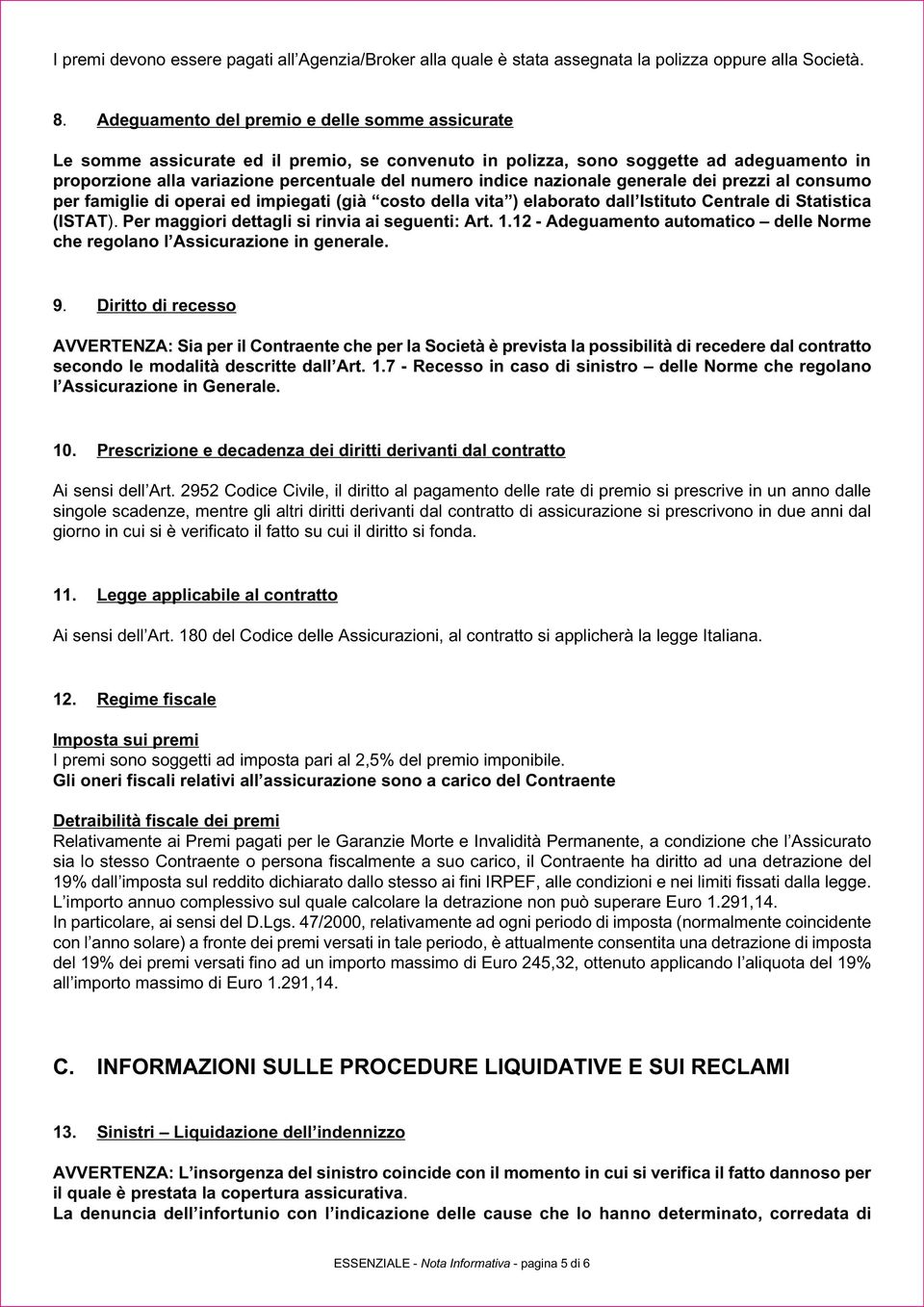 nazionale generale dei prezzi al consumo per famiglie di operai ed impiegati (già costo della vita ) elaborato dall Istituto Centrale di Statistica (ISTAT).