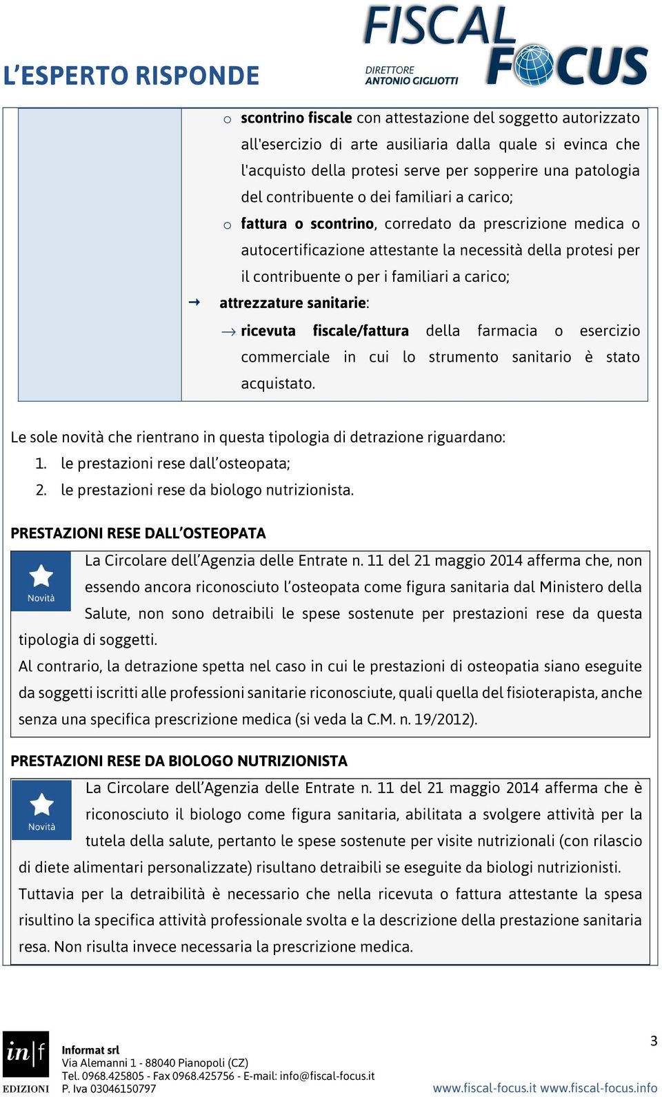 sanitarie: ricevuta fiscale/fattura della farmacia o esercizio commerciale in cui lo strumento sanitario è stato acquistato.