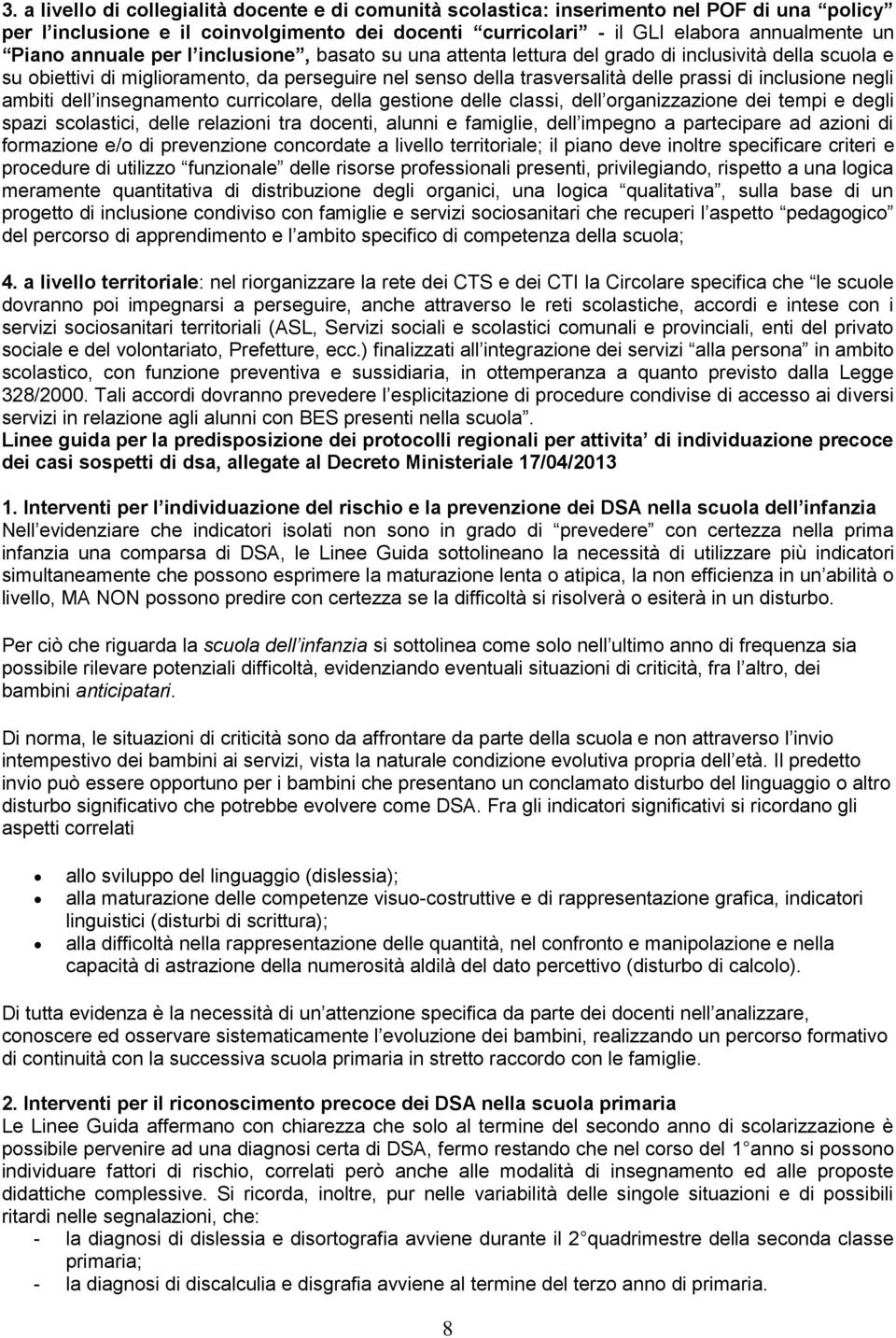 negli ambiti dell insegnamento curricolare, della gestione delle classi, dell organizzazione dei tempi e degli spazi scolastici, delle relazioni tra docenti, alunni e famiglie, dell impegno a