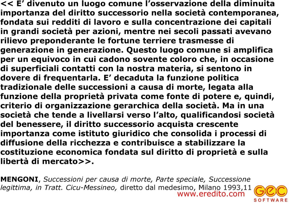 Questo luogo comune si amplifica per un equivoco in cui cadono sovente coloro che, in occasione di superficiali contatti con la nostra materia, si sentono in dovere di frequentarla.