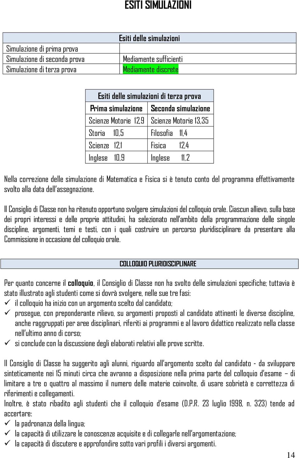 simulazione di Matematica e Fisica si è tenuto conto del programma effettivamente svolto alla data dell assegnazione.