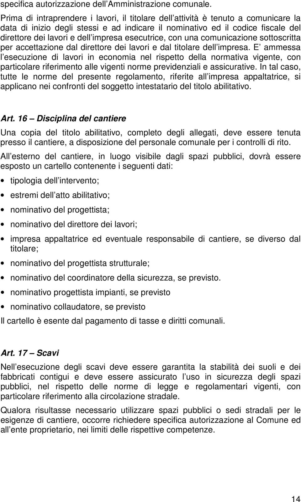 impresa esecutrice, con una comunicazione sottoscritta per accettazione dal direttore dei lavori e dal titolare dell impresa.