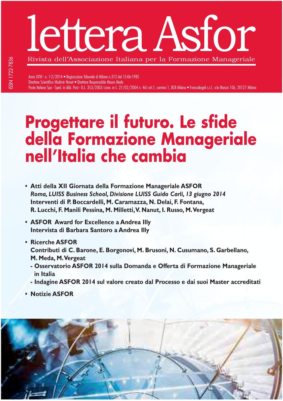 1, comma 1, DCB Milano FrancoAngeli s.r.l., v.le Monza 106, 20127 Milano Progettare il futuro.