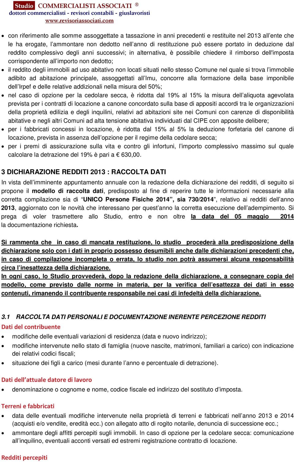 abitativo non locati situati nello stesso Comune nel quale si trova l immobile adibito ad abitazione principale, assoggettati all Imu, concorre alla formazione della base imponibile dell Irpef e