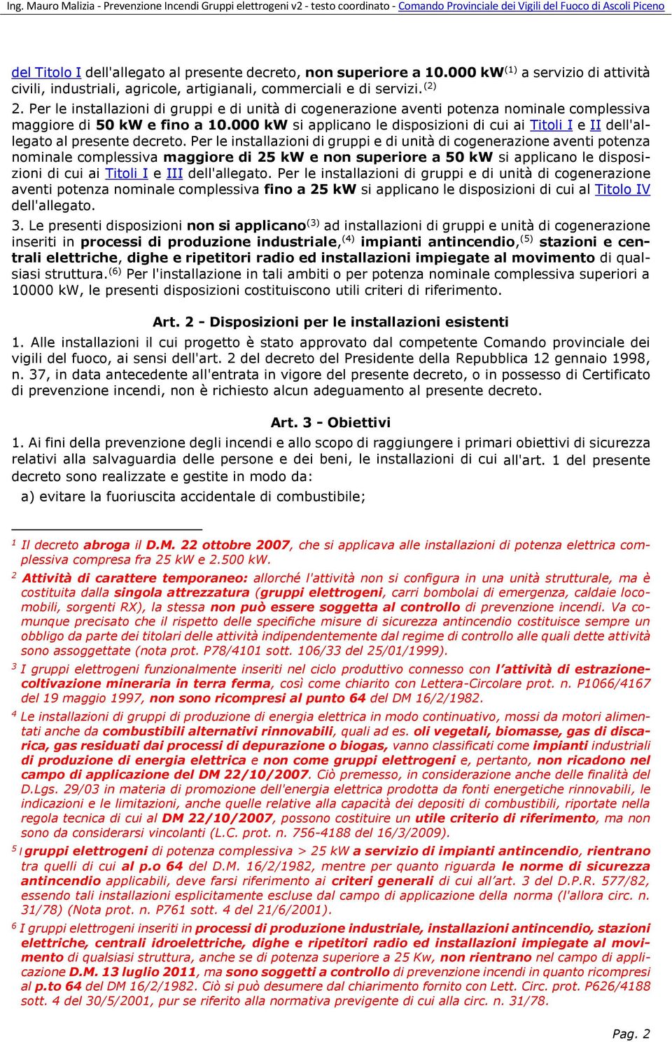 000 kw si applicano le disposizioni di cui ai Titoli I e II dell'allegato al presente decreto.