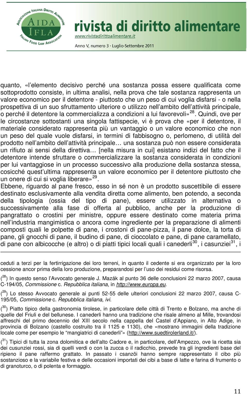 commercializza a condizioni a lui favorevoli» 28.