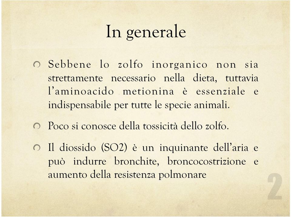 animali. Poco si conosce della tossicità dello zolfo.