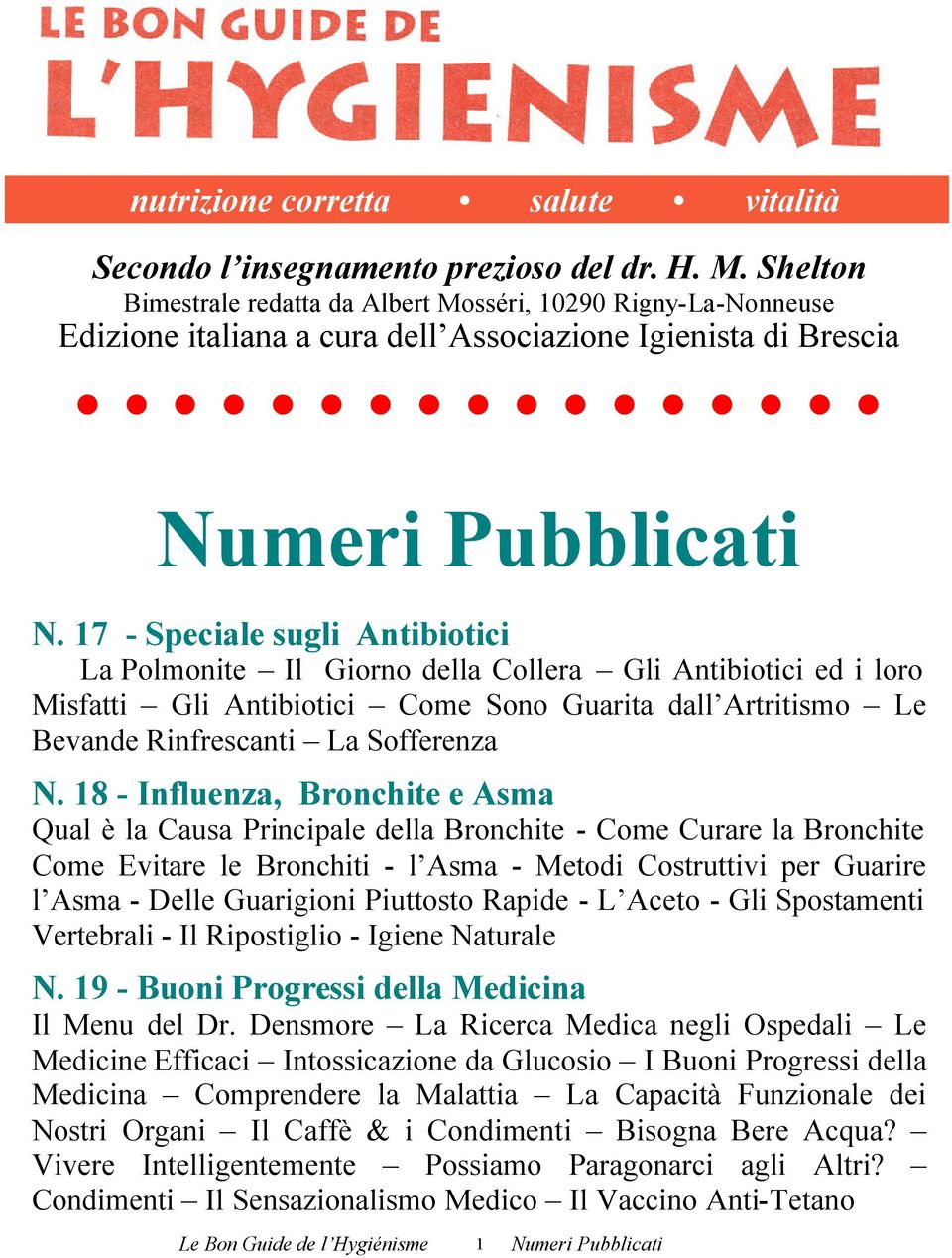 17 - Speciale sugli Antibiotici La Polmonite Il Giorno della Collera Gli Antibiotici ed i loro Misfatti Gli Antibiotici Come Sono Guarita dall Artritismo Le Bevande Rinfrescanti La Sofferenza N.