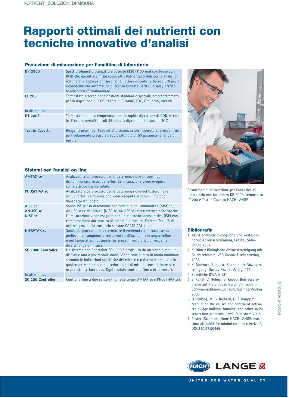 riconoscimento automatico di Test in Cuvetta LANGE; display grafico touchscreen retroilluminato Termostato a secco per digestioni standard e speciali; preprogrammato per la digestione di COB, N