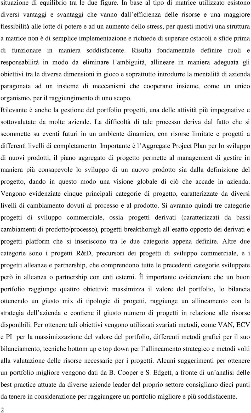 questi motivi una struttura a matrice non è di semplice implementazione e richiede di superare ostacoli e sfide prima di funzionare in maniera soddisfacente.