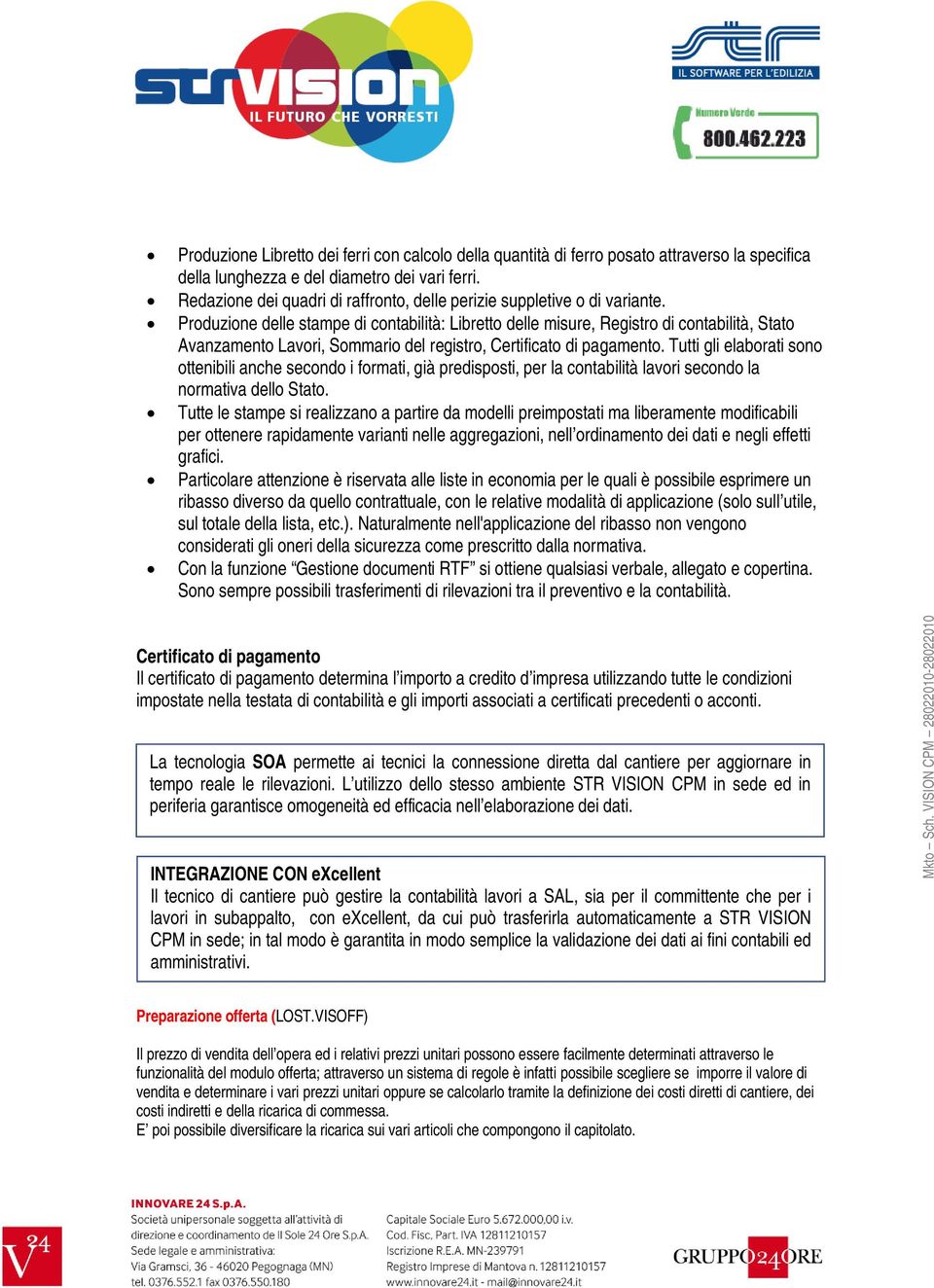 Produzione delle stampe di contabilità: Libretto delle misure, Registro di contabilità, Stato Avanzamento Lavori, Sommario del registro, Certificato di pagamento.