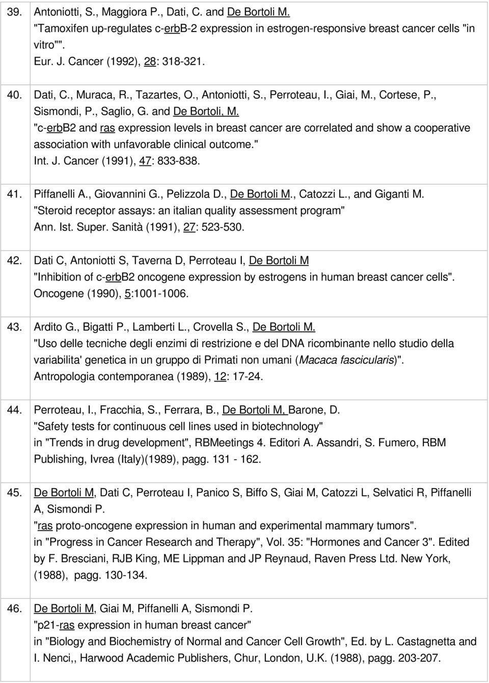 "c erbb2 and ras expression levels in breast cancer are correlated and show a cooperative association with unfavorable clinical outcome." Int. J. Cancer (1991), 47: 833 838. 41. Piffanelli A.