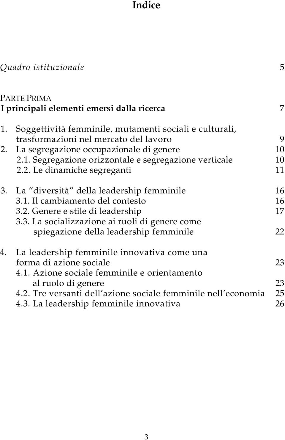 2. Genere e stile di leadership 17 3.3. La socializzazione ai ruoli di genere come spiegazione della leadership femminile 22 4.