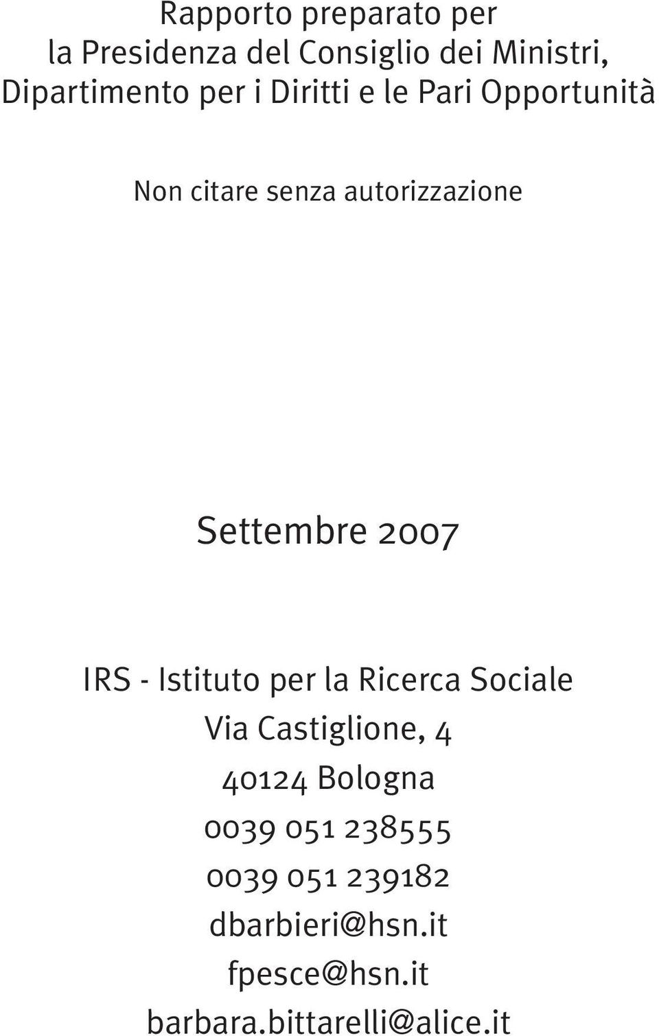 2007 IRS - Istituto per la Ricerca Sociale Via Castiglione, 4 40124 Bologna 0039