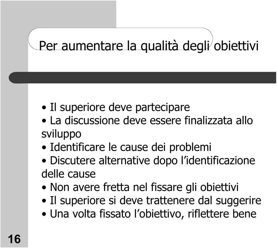 alternative dopo l identificazione delle cause Non avere fretta nel fissare gli