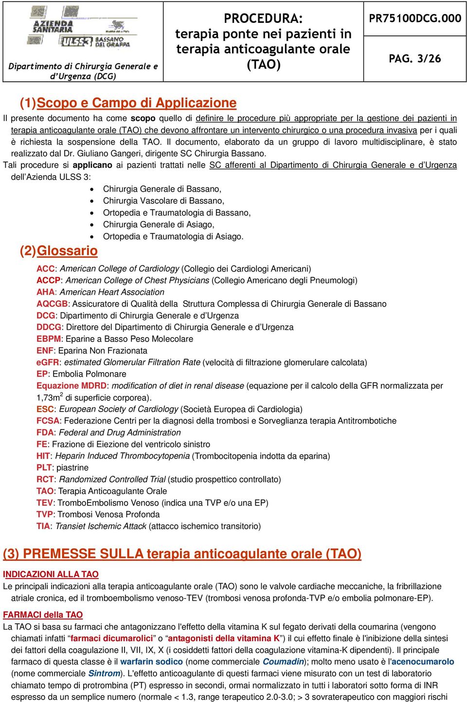 Il documento, elaborato da un gruppo di lavoro multidisciplinare, è stato realizzato dal Dr. Giuliano Gangeri, dirigente SC Chirurgia Bassano.