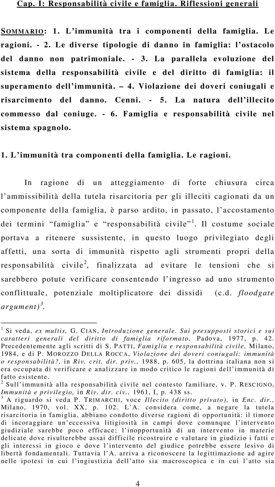 La parallela evoluzione del sistema della responsabilità civile e del diritto di famiglia: il superamento dell immunità. 4. Violazione dei doveri coniugali e risarcimento del danno. Cenni. - 5.